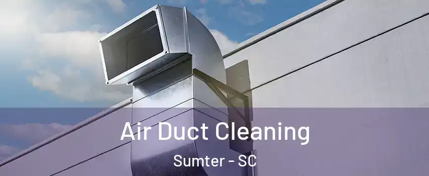  Air Duct Cleaning Sumter - SC