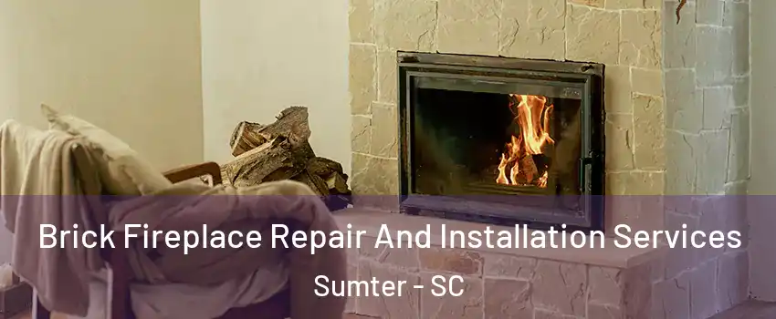  Brick Fireplace Repair And Installation Services Sumter - SC