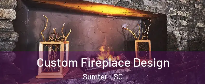  Custom Fireplace Design Sumter - SC