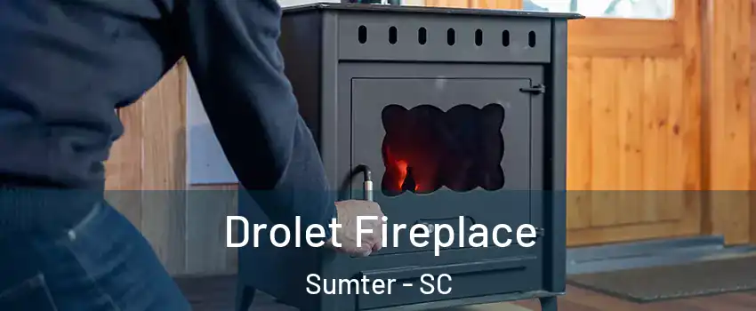  Drolet Fireplace Sumter - SC