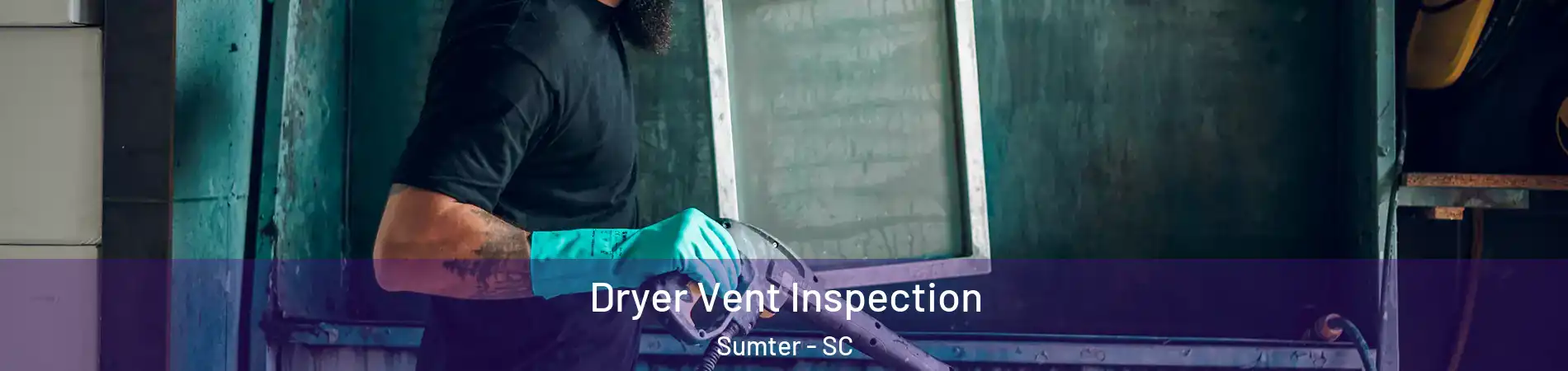  Dryer Vent Inspection Sumter - SC