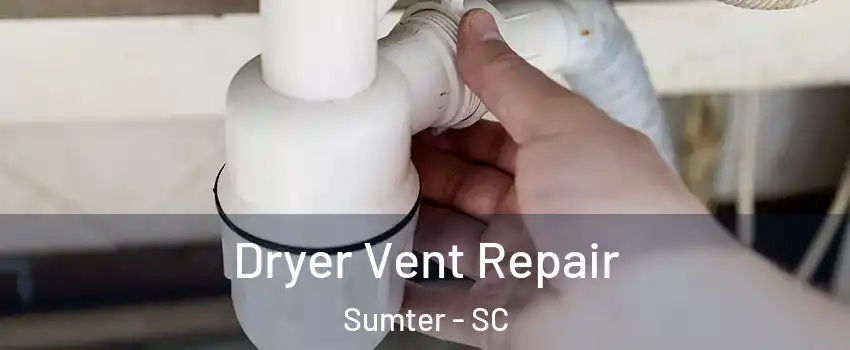  Dryer Vent Repair Sumter - SC