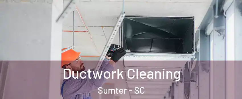  Ductwork Cleaning Sumter - SC