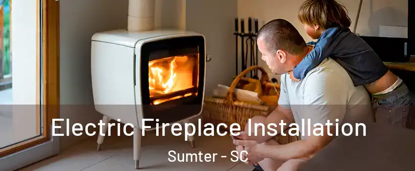  Electric Fireplace Installation Sumter - SC