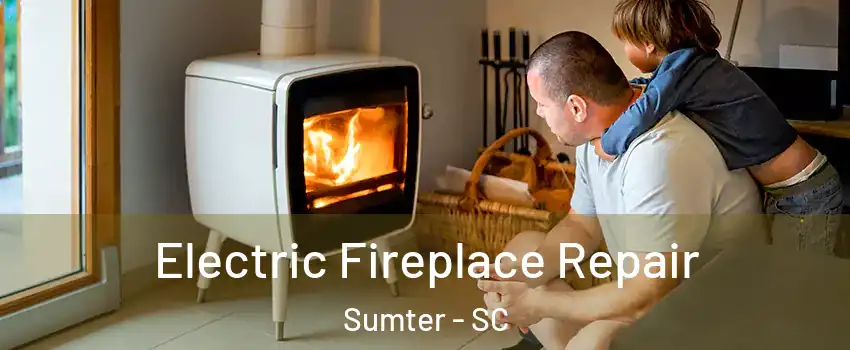  Electric Fireplace Repair Sumter - SC