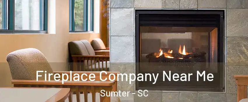  Fireplace Company Near Me Sumter - SC