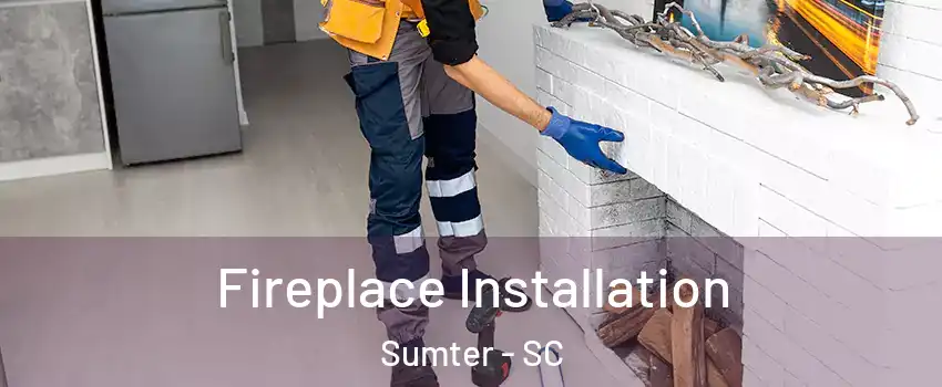  Fireplace Installation Sumter - SC