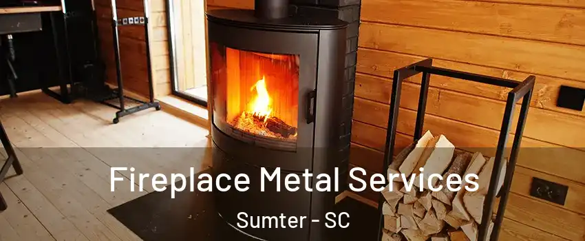  Fireplace Metal Services Sumter - SC