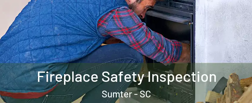  Fireplace Safety Inspection Sumter - SC