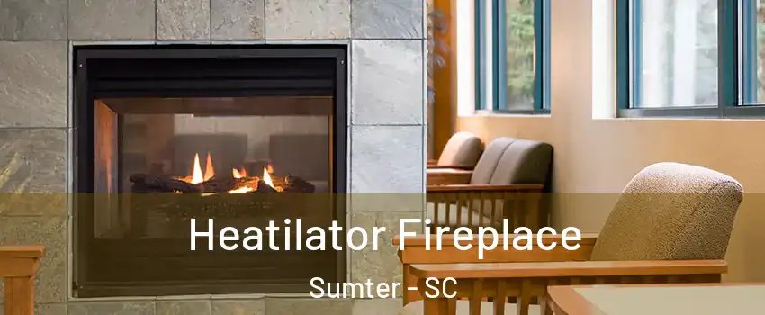  Heatilator Fireplace Sumter - SC