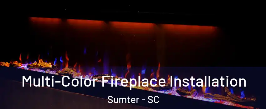  Multi-Color Fireplace Installation Sumter - SC