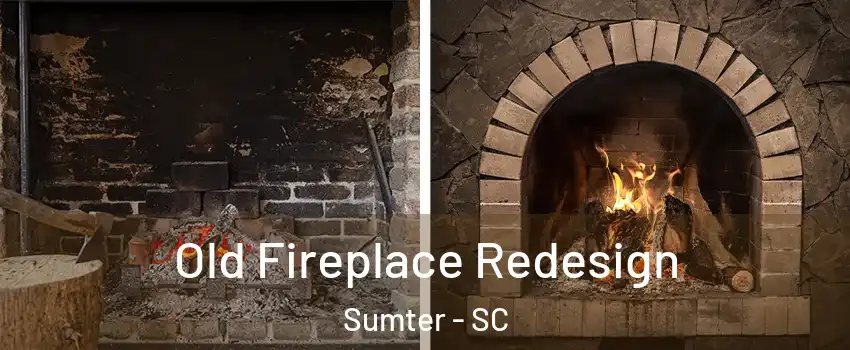  Old Fireplace Redesign Sumter - SC