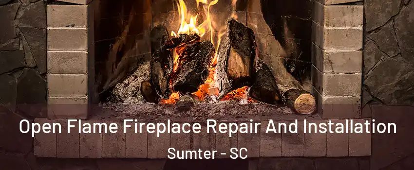 Open Flame Fireplace Repair And Installation Sumter - SC