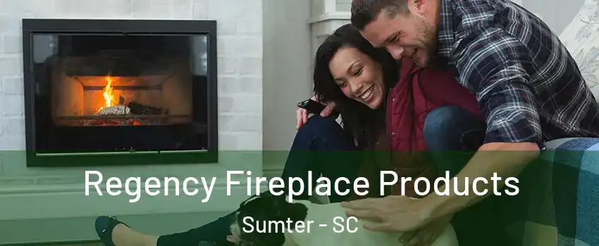  Regency Fireplace Products Sumter - SC