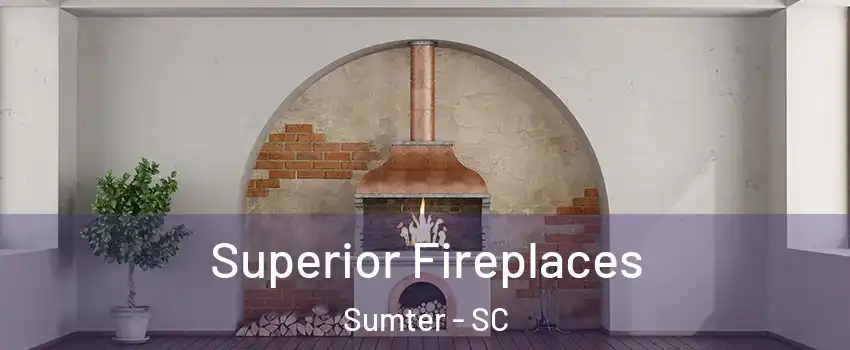  Superior Fireplaces Sumter - SC