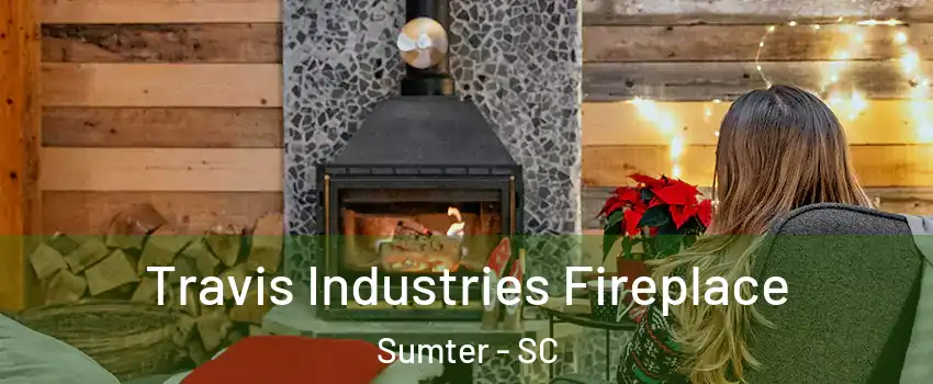  Travis Industries Fireplace Sumter - SC