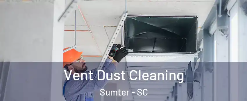  Vent Dust Cleaning Sumter - SC